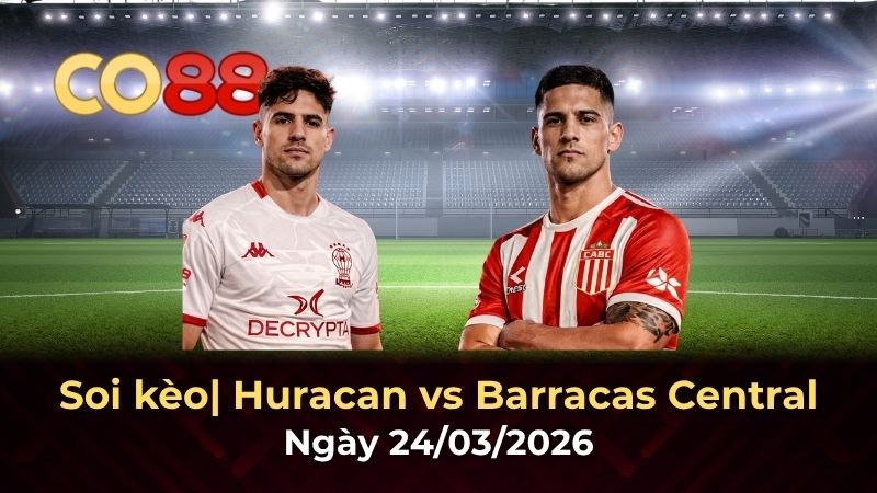 CO88 Nhận định bóng đá Huracan vs Barracas Central 24/3: Ưu thế sân nhà có đủ sức thuyết phục?