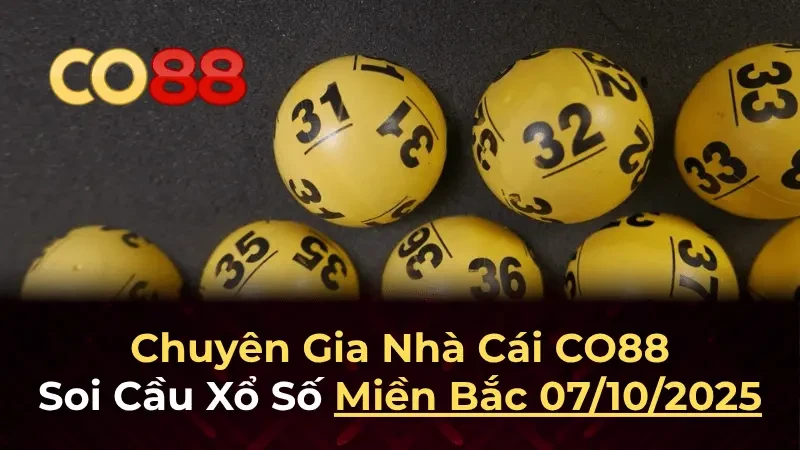 CO88 Dự đoán XSMB 7/10/2025 - Phân tích chuyên sâu từ Co88