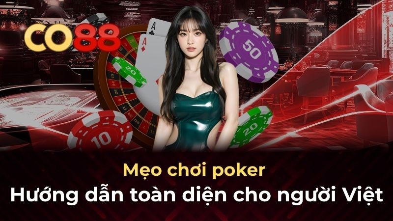 CO88 Mẹo chơi poker từ chuyên gia - Hướng dẫn toàn diện cho người Việt