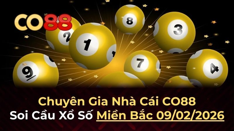 CO88 Dự đoán XSMB 9/2/2026 - Phân tích chuyên sâu từ Co88