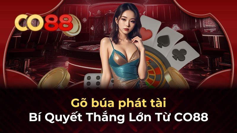 CO88 Gõ búa phát tài: Chiến thuật thắng lớn từ chuyên gia co88