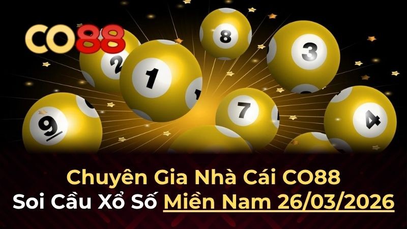 CO88 Dự đoán XSMN 26/3/2026 - Soi cầu chính xác từ co88