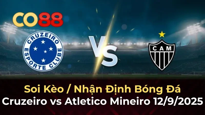 CO88 Nhận định bóng đá Cruzeiro vs Atletico Mineiro, 05h30 ngày 12/9: Vé bán kết cho Cruzeiro