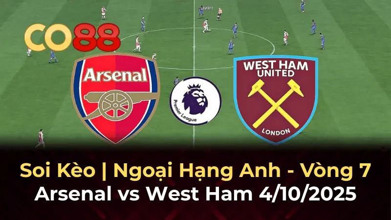 CO88 Nhận định bóng đá Arsenal vs West Ham: Pháo thủ sẽ thắng nhẹ tại Emirates