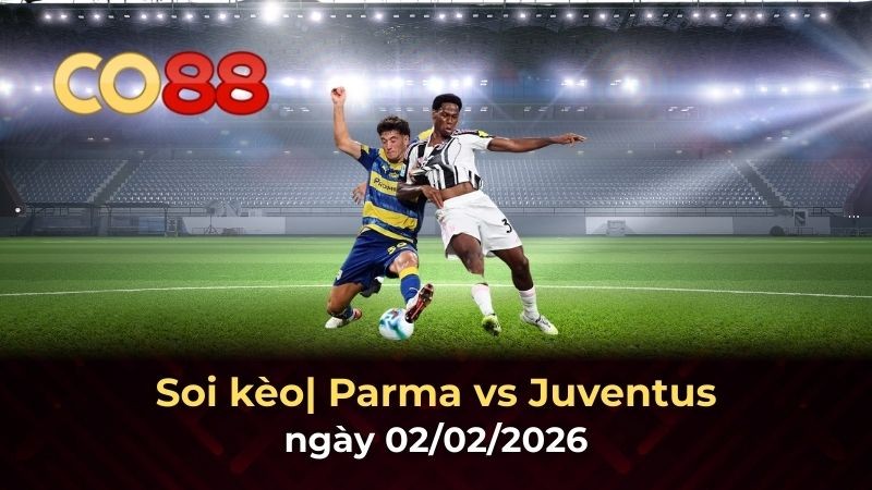 CO88 Nhận định bóng đá Parma vs Juventus: Juve sẽ thắng đậm trong trận đấu quan trọng