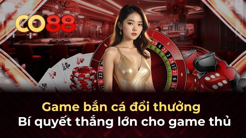 CO88 Bí quyết sử dụng đạn trong game bắn cá đổi thưởng từ chuyên gia