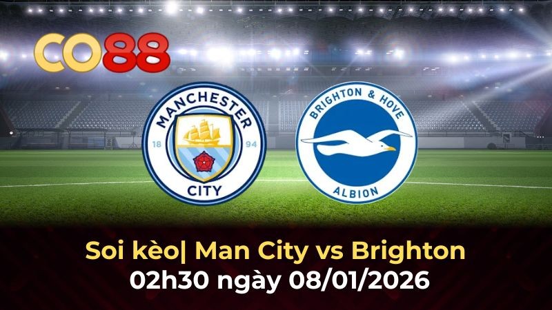 CO88 Nhận định Man City vs Brighton 8/1 - Cuộc chiến khốc liệt tại Etihad